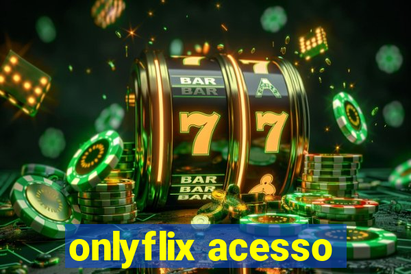 onlyflix acesso